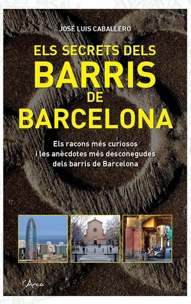 SECRETS DELS BARRIS DE BARCELONA, ELS | 9788493842666 | CABALLERO, JOSE LUIS | Llibreria La Gralla | Librería online de Granollers