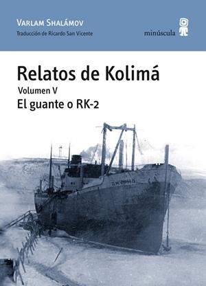 RELATOS DE KOLIMA. VOLUMEN V. EL GUANTE O RK-2 | 9788495587923 | SHALAMOV, VARLAM | Llibreria La Gralla | Librería online de Granollers
