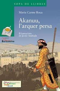 AKANUU L'ARQUER PERSA (SOPA DE LLIBRES VERD 123) | 9788448917913 | ROCA, MARIA CARME | Llibreria La Gralla | Librería online de Granollers