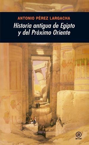 HISTORIA ANTIGUA DE EGIPTO Y DEL PROXIMO ORIENTE | 9788446025955 | PEREZ LARGACHA, ANTONIO | Llibreria La Gralla | Librería online de Granollers