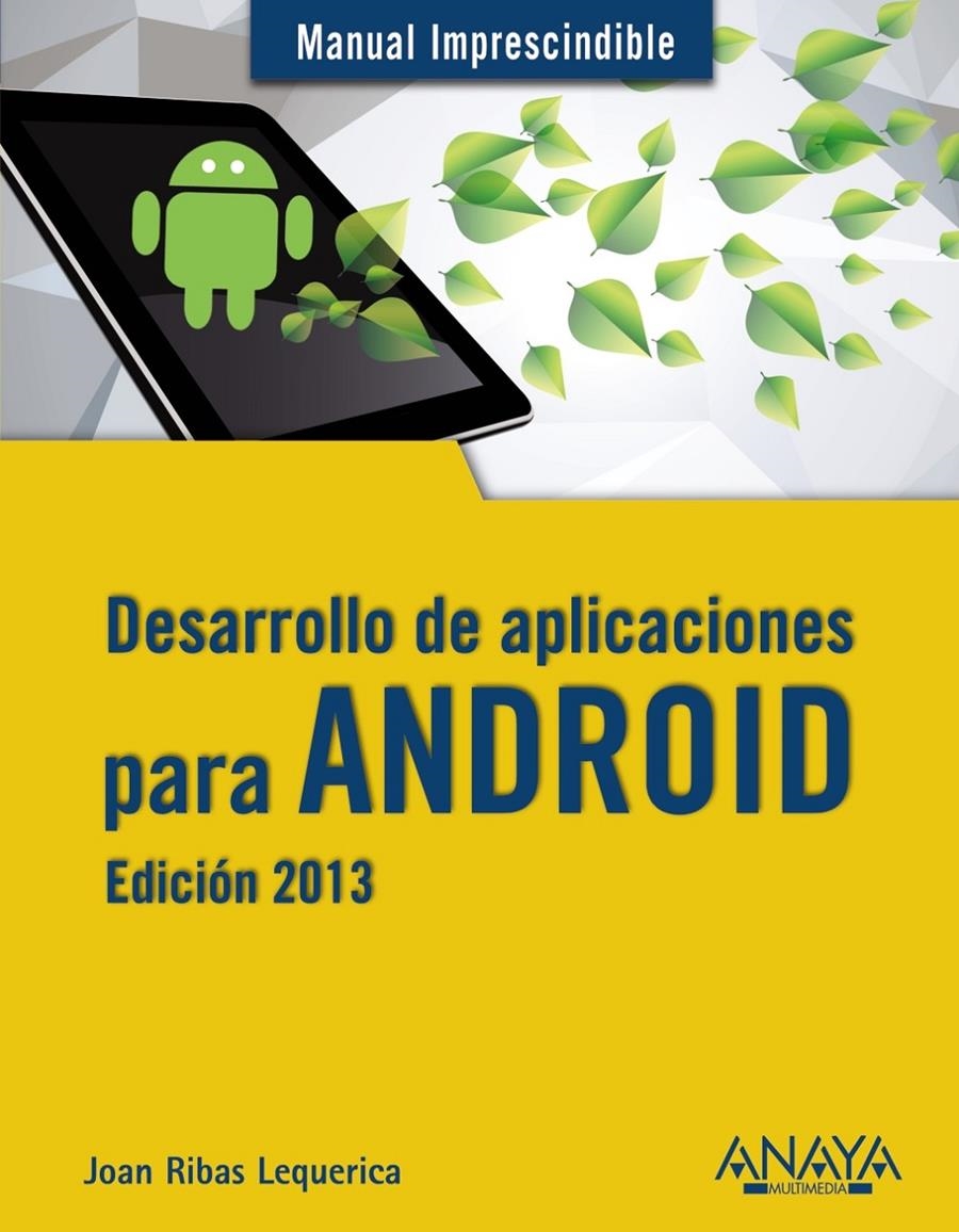 DESARROLLO DE APLICACIONES PARA ANDROID. EDICIÓN 2013 | 9788441533257 | RIBAS LEQUERICA, JOAN | Llibreria La Gralla | Librería online de Granollers