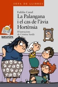 PALANGANA I EL CAS DE L' ÀVIA HORTÈNSIA, LA (SOPA DE LLIBRES +8 ANYS - 173) | 9788448925659 | CANAL IGLESIAS, EULÀLIA | Llibreria La Gralla | Llibreria online de Granollers