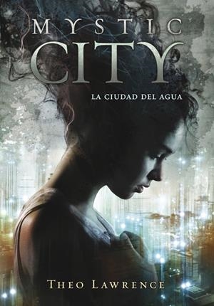 MYSTIC CITY. LA CIUDAD DEL AGUA | 9788415580430 | LAWRENCE,THEO | Llibreria La Gralla | Llibreria online de Granollers