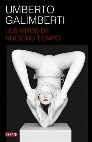 MITOS DE NUESTRO TIEMPO, LOS | 9788499920672 | GALIMBERTI, UMBERTO | Llibreria La Gralla | Llibreria online de Granollers