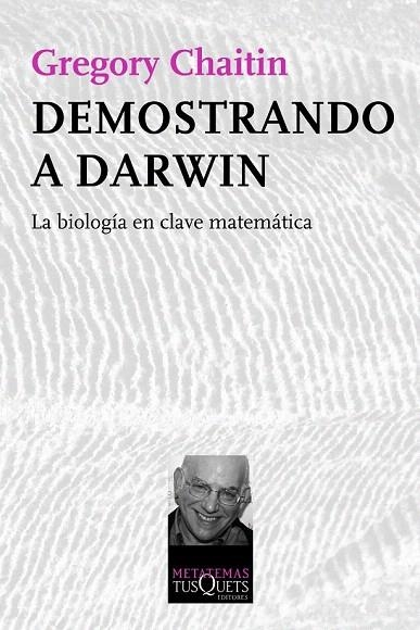 DEMOSTRANDO A DARWIN. LA BIOLOGÍA EN CLAVE MATEMÁTICA | 9788483834510 | CHAITIN, GREGORY | Llibreria La Gralla | Librería online de Granollers