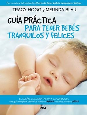 GUÍA PRÁCTICA PARA TENER BEBÉS TRANQUILOS Y FELICES | 9788490064801 | HOGG, TRACY / BLAU, MELINDA | Llibreria La Gralla | Librería online de Granollers