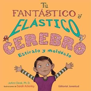 TU FANTASTICO Y ELASTICO CEREBRO. ESTIRALO Y MOLDEALO | 9788426139566 | DEAK, JO ANN; ACKERLEY, SARAH | Llibreria La Gralla | Llibreria online de Granollers