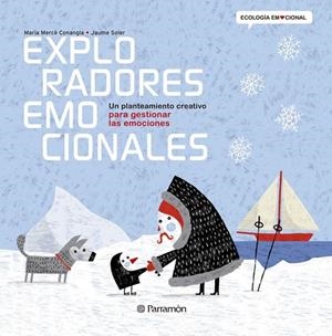 EXPLORADORES EMOCIONALES | 9788434238367 | CONANGLE, MARIA MERCÈ; SOLER,JAUME | Llibreria La Gralla | Librería online de Granollers