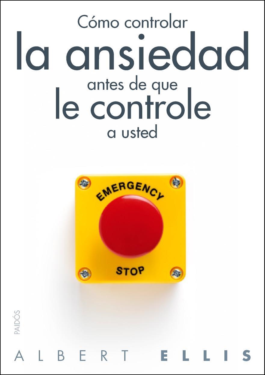 CÓMO CONTROLAR LA ANSIEDAD ANTES DE QUE LE CONTROLE A USTED | 9788449328428 | ELLIS, ALBERT | Llibreria La Gralla | Librería online de Granollers