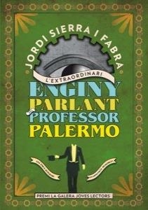 EXTRAORDINARI ENGINY PARLANT DEL PROFESSOR PALERMO, L' | 9788424647650 | SIERRA FABRA, JORDI | Llibreria La Gralla | Librería online de Granollers