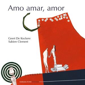 AMO AMAR AMOR | 9788415208297 | DE KOCKERE, GEERT; CLEMENT, SABIEN | Llibreria La Gralla | Librería online de Granollers
