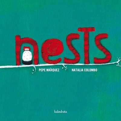 NESTS | 9788484648123 | MÁRQUEZ, PEPE; NATALIA COLOMBO | Llibreria La Gralla | Llibreria online de Granollers