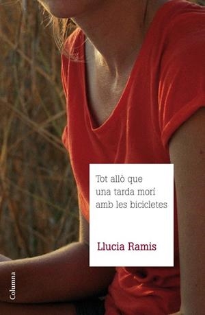 TOT ALLÒ QUE UNA TARDA MORÍ AMB LES BICICLETES | 9788466415835 | RAMIS, LLUCIA | Llibreria La Gralla | Librería online de Granollers
