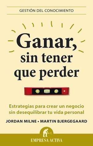 GANAR SIN TENER QUE PERDER | 9788496627581 | BJERGEGAARD, MARTIN; MILNE, JORDAN | Llibreria La Gralla | Librería online de Granollers