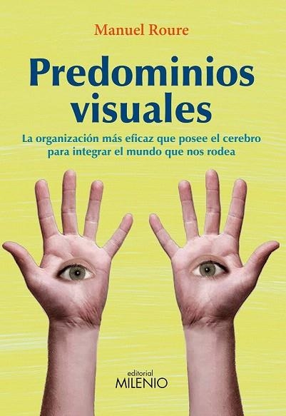 PREDOMINIOS VISUALES.LA ORGANIZACIÓN MÁS EFICAZ QUE POSEE EL CEREBRO PARA INTEGRAR EL MUNDO | 9788497435123 | ROURE, MANUEL | Llibreria La Gralla | Librería online de Granollers