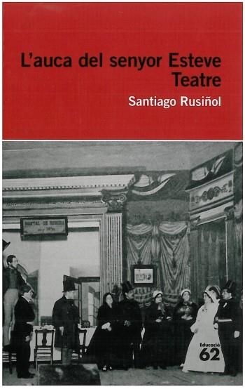 AUCA DEL SENYOR ESTEVE, L' (TEATRE EDUCAULA 56) | 9788492672622 | RUSIÑOL, SANTIAGO | Llibreria La Gralla | Llibreria online de Granollers