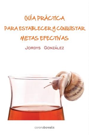 GUIA PRÁCTICA PARA ESTABLECER Y CONQUISTAR METAS | 9788415465393 | GONZÁLEZ, JORDYS | Llibreria La Gralla | Librería online de Granollers