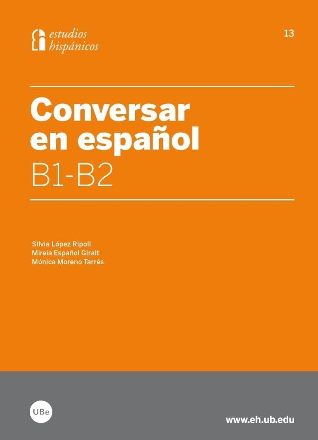 CONVERSAR EN ESPAÑOL B1-B2 (ESTUDIOS HISPANICOS,13) | 9788447536597 | LÓPEZ, SILVIA | Llibreria La Gralla | Librería online de Granollers