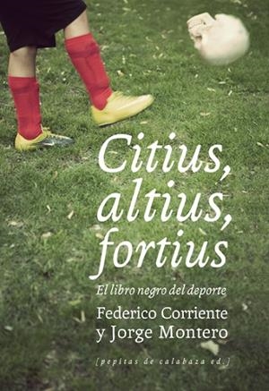 CITIUS ALTIUS FORTIUS. EL LIBRO NEGRO DEL DEPORTE | 9788493834982 | CORRIENTE, FEDERICO; MONTERO, JORGE | Llibreria La Gralla | Llibreria online de Granollers