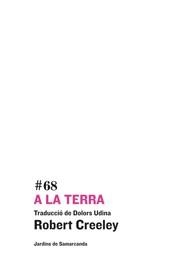 A LA TERRA (EDICIO BILINGÜE ANGLES/CATALA) | 9788497664653 | CREELEY, ROBERT | Llibreria La Gralla | Llibreria online de Granollers