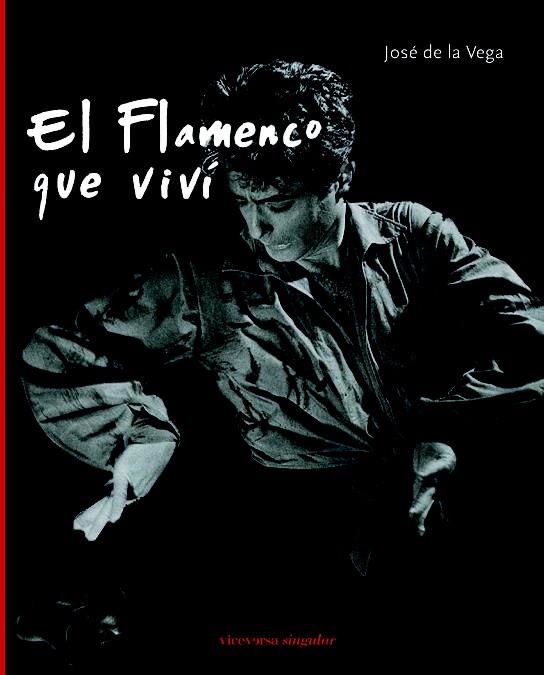 FLAMENCO QUE VIVÍ, EL | 9788492819034 | VEGA, JOSÉ DE LA | Llibreria La Gralla | Librería online de Granollers