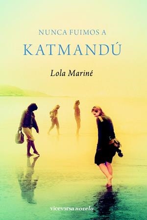 NUNCA FUIMOS A KATMANDÚ | 9788492819355 | MARINÉ, LOLA | Llibreria La Gralla | Librería online de Granollers
