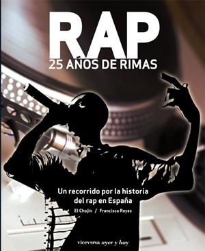 RAP 25 AÑOS DE RIMAS | 9788492819287 | REYES, FRANCISCO/EL CHOJIN | Llibreria La Gralla | Librería online de Granollers