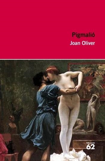 PIGMALIÓ (EDUCACIÓ 62) | 9788492672660 | OLIVER I FONTANET, JOAN | Llibreria La Gralla | Llibreria online de Granollers