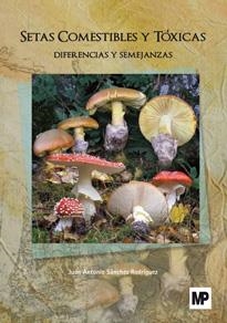 SETAS COMESTIBLES Y TOXICAS. DIFERENCIAS Y SEMEJANZAS | 9788484765073 | SANCHEZ RODRIGUEZ, JUAN ANTONIO | Llibreria La Gralla | Librería online de Granollers