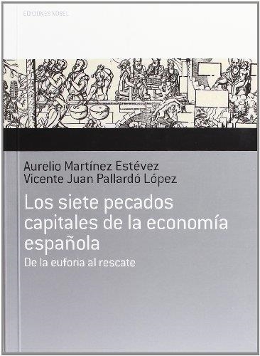 SIETE PECADOS CAPITALES DE LA ECONOMIA ESPAÑOLA, LOS. DE LA EUFORIA AL RESCATE | 9788484596813 | PALLARDO LOPEZ, VICENTE JUAN/MARTINEZ ESTEVEZ, AURELIO | Llibreria La Gralla | Librería online de Granollers