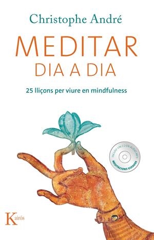 MEDITAR DIA A DIA. 25 LLIÇONS PER VIURE EN MINDFULNESS | 9788499882338 | ANDRÉ, CHRISTOPHE | Llibreria La Gralla | Llibreria online de Granollers