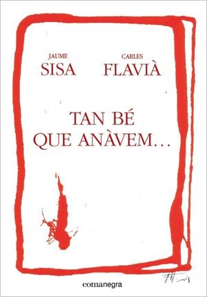 TAN BÉ QUE ANÀVEM... | 9788415097747 | SISA, JAUME; FLAVIÀ, CARLES | Llibreria La Gralla | Librería online de Granollers