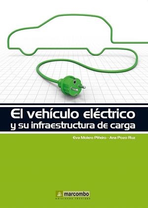 VEHÍCULO ELÉCTRICO Y SU INFRAESTRUCTURA DE CARGA, EL | 9788426719096 | MOLERO PIÑEIRO , EVA/POZO RUZ, ANA | Llibreria La Gralla | Llibreria online de Granollers