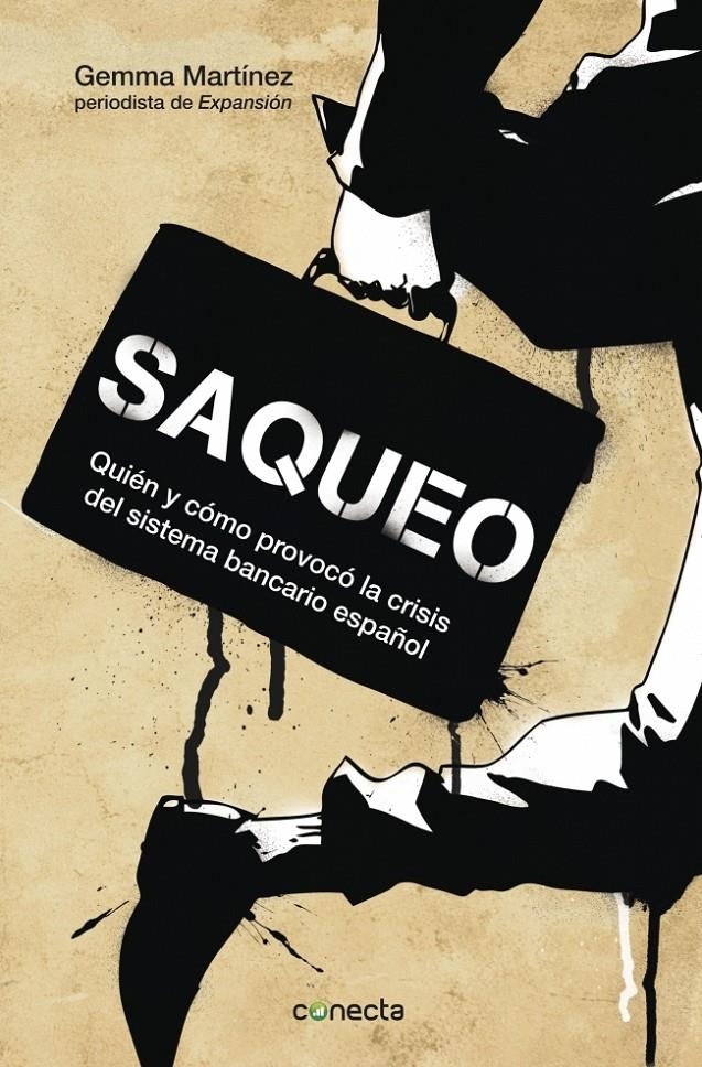 SAQUEO.QUIEN Y CÓMO PROVOCÓ LA CRISIS DEL SISTEMA BANCARIO ESPAÑOL | 9788415431459 | MARTINEZ, GEMMA | Llibreria La Gralla | Llibreria online de Granollers