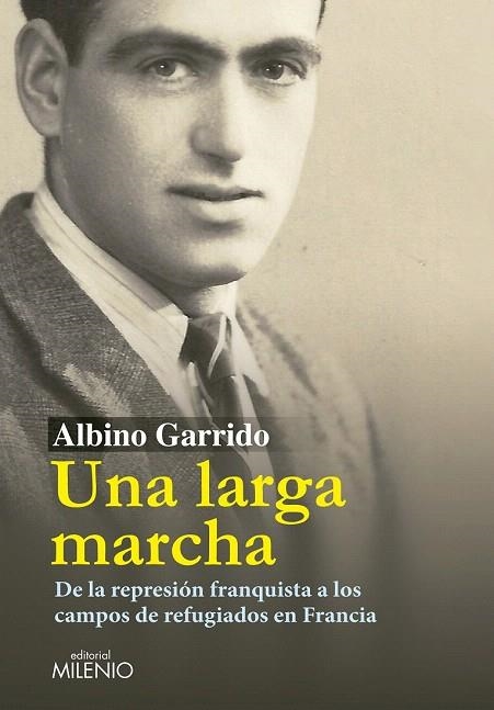 LARGA MARCHA.DE LA REPRESIÓN FRANQUISTA A LOS CAMPOS DE REFUGIADOS EN FRANCIA | 9788497435178 | GARRIDO, ALBINO | Llibreria La Gralla | Llibreria online de Granollers