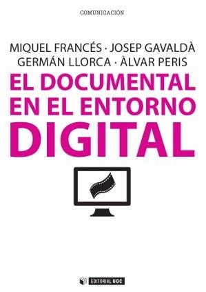 DOCUMENTAL EN EL ENTORNO DIGITAL, EL | 9788490299760 | FRANCÉS I DOMÈNECH, MIQUEL/GAVALDÀ ROCA, JOSEP/LLORCA ABAD, GERMÁN/PERIS BLANES, ÀLVAR | Llibreria La Gralla | Librería online de Granollers