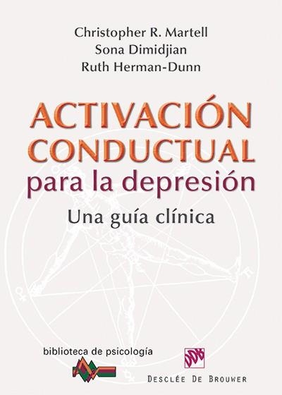 ACTIVACIÓN CONDUCTUAL PARA LA DEPRESIÓN | 9788433026217 | MARTELL, CHRISTOPHER/DIMIDJIAN, SONA/HERMAN-DUNN, RUTH | Llibreria La Gralla | Llibreria online de Granollers