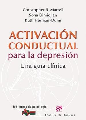 ACTIVACIÓN CONDUCTUAL PARA LA DEPRESIÓN | 9788433026217 | MARTELL, CHRISTOPHER/DIMIDJIAN, SONA/HERMAN-DUNN, RUTH | Llibreria La Gralla | Librería online de Granollers