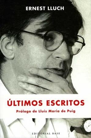 ULTIMOS ESCRITOS | 9788485031276 | LLUCH, ERNEST | Llibreria La Gralla | Librería online de Granollers