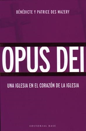 OPUS DEI. UNA IGLESIA EN EL CORAZON DE LA IGLESIA | 9788485031566 | DES MAZERY, BENEDICTE / DES MAZERY, PATRICE | Llibreria La Gralla | Librería online de Granollers
