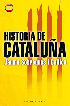 HISTORIA DE CATALUÑA (COL·LECCIO BASE HISPANICA, 8) | 9788485031856 | SOBREQUES I CALLICO, JAUME | Llibreria La Gralla | Librería online de Granollers