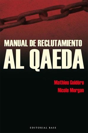 MANUAL DE RECLUTAMIENTO AL QAEDA | 9788485031900 | GUIDERE, MATHIEU; MORGAN, NICOLE | Llibreria La Gralla | Llibreria online de Granollers