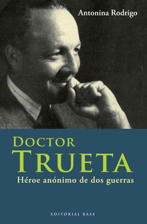 DOCTOR TRUETA.HÉROE ANÓNIMO DE DOS GUERRAS (BASE HISPÁNICA,16) | 9788492437108 | RODRIGO, ANTONINA | Llibreria La Gralla | Llibreria online de Granollers