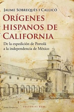 ORIGENES HISPANOS DE CALIFORNIA | 9788492437313 | SOBREQUÉS I CALLICÓ, JAUME | Llibreria La Gralla | Librería online de Granollers