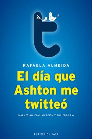 DÍA QUE ASHTON ME TWITTEÓ, EL | 9788493916107 | ALMEIDA, RAFAELA | Llibreria La Gralla | Librería online de Granollers