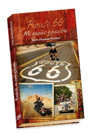 ROUTE 66 MI SUEÑO Y PASION | 9788496819924 | MUNTANER, VICTOR | Llibreria La Gralla | Llibreria online de Granollers