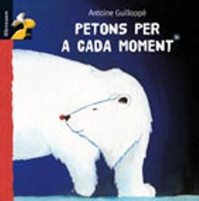 PETONS PER A CADA MOMENT (LLIBRESAURE DE 3 A 6 ANYS) | 9788479424268 | GUILLOPPÉ, ANTOINE   | Llibreria La Gralla | Librería online de Granollers