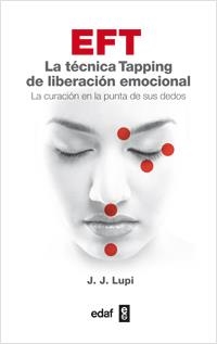 EFT LA TÉCNICA TAPPING DE LIBERACIÓN EMOCIONAL | 9788441432659 | LUPI, J.J. | Llibreria La Gralla | Librería online de Granollers