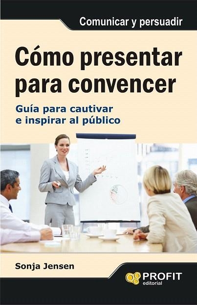 COMO PRESENTAR PARA CONVENCER | 9788497355742 | JENSEN, SONJA | Llibreria La Gralla | Librería online de Granollers