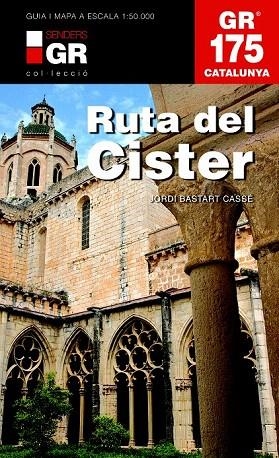 RUTA DEL CISTER. GR 175 | 9788415456377 | BASTART I CASSÉ, JORDI | Llibreria La Gralla | Librería online de Granollers